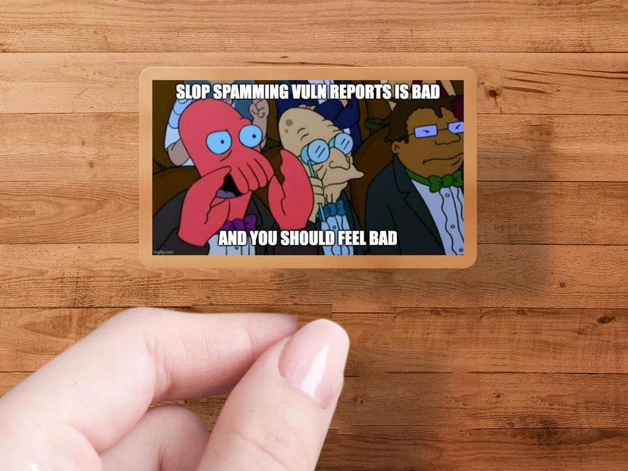 Slop Spamming Vulnerability Reports — Die-Cut Sticker